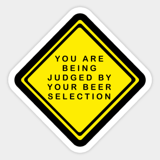 You Are Being Judged By Your Beer Selection Sticker